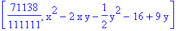 [71138/111111, x^2-2*x*y-1/2*y^2-16+9*y]